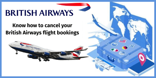 British Airways Flight Cancellation Policy - Know how to cancel your British Airways flight bookings